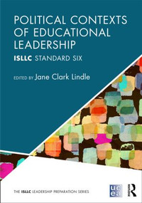Political Contexts of Educational Leadership (ISLLC Standard Six) by Jane Lindle, 9780415823821