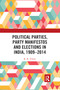 Political Parties, Party Manifestos and Elections in India, 1909-2014 by R. K. Tiwari, 9780367733339