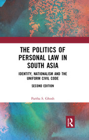 The Politics of Personal Law in South Asia (Identity, Nationalism and the Uniform Civil Code) - 9780367734619 by Partha S. Ghosh, 9780367734619