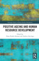 Positive Ageing and Human Resource Development by Diane Keeble-Ramsay, Andrew Armitage, 9780367732660