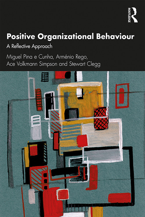 Positive Organizational Behaviour (A Reflective Approach) by Miguel Pina e Cunha, Arménio Rego, Ace Simpson, Stewart Clegg, 9781138293090
