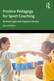Positive Pedagogy for Sport Coaching by Richard Light, Stephen Harvey, 9780367218218