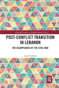 Post-Conflict Transition in Lebanon (The Disappeared of the Civil War) by Lyna Comaty, 9780367727215