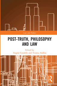 Post-Truth, Philosophy and Law by Angela Condello, Tiziana Andina, 9780367729028
