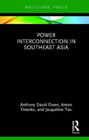 Power Interconnection in Southeast Asia by Anthony Owen, Anton Finenko, Jacqueline Tao, 9781138388567