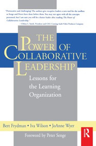 The Power of Collaborative Leadership: by Iva M Wilson, JoAnne Wyer, Bert Frydman, 9780750672689