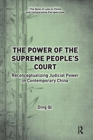 The Power of the Supreme People's Court (Reconceptualizing Judicial Power in Contemporary China) by Ding Qi, 9780367726775