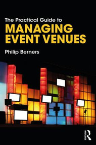 The Practical Guide to Managing Event Venues by Philip Berners, 9781138486409