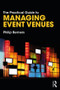 The Practical Guide to Managing Event Venues by Philip Berners, 9781138486409