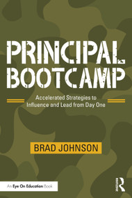 Principal Bootcamp (Accelerated Strategies to Influence and Lead from Day One) by Brad Johnson, 9780367433093