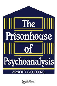 The Prisonhouse of Psychoanalysis by Arnold I. Goldberg, 9781138869530