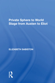 Private Sphere to World Stage from Austen to Eliot by Elizabeth Sabiston, 9781138620216