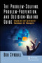 The Problem-Solving, Problem-Prevention, and Decision-Making Guide (Organized and Systematic Roadmaps for Managers) by Bob Sproull, 9780815361404