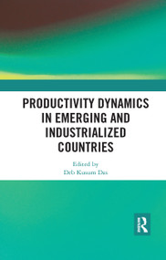 Productivity Dynamics in Emerging and Industrialized Countries by Deb Kusum Das, 9780367734879