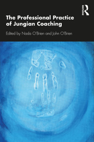 The Professional Practice of Jungian Coaching (Corporate Analytical Psychology) by Nada O'Brien, John O'Brien, 9780367404123