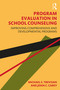 Program Evaluation in School Counseling (Improving Comprehensive and Developmental Programs) by Michael S. Trevisan, John C. Carey, 9781138346611