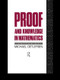 Proof and Knowledge in Mathematics by Michael Detlefsen, 9781138009356