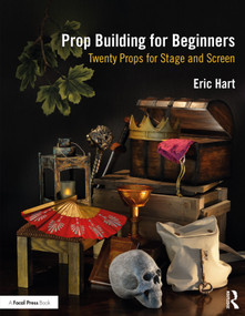 Prop Building for Beginners (Twenty Props for Stage and Screen) by Eric Hart, 9780367366926