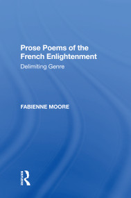 Prose Poems of the French Enlightenment (Delimiting Genre) by Fabienne Moore, 9781138620223