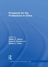 Prospects for the Professions in China by William P Alford, William Kirby, Kenneth Winston, 9780415854634