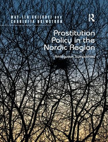 Prostitution Policy in the Nordic Region (Ambiguous Sympathies) by May-Len Skilbrei, Charlotta Holmström, 9781138269842