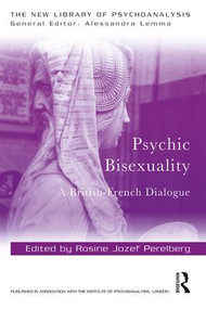 Psychic Bisexuality (A British-French Dialogue) by Rosine Jozef Perelberg, 9781138579033