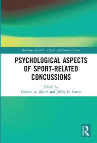 Psychological Aspects of Sport-Related Concussions by Gordon Bloom, Jeffrey Caron, 9780367731182