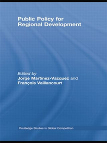 Public Policy for Regional Development by Jorge Martinez-Vazquez, Francois Vaillancourt, 9781138805279