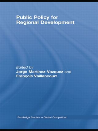 Public Policy for Regional Development by Jorge Martinez-Vazquez, Francois Vaillancourt, 9781138805279