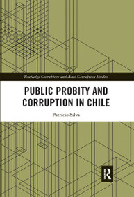 Public Probity and Corruption in Chile by Patricio Silva, 9780367728724