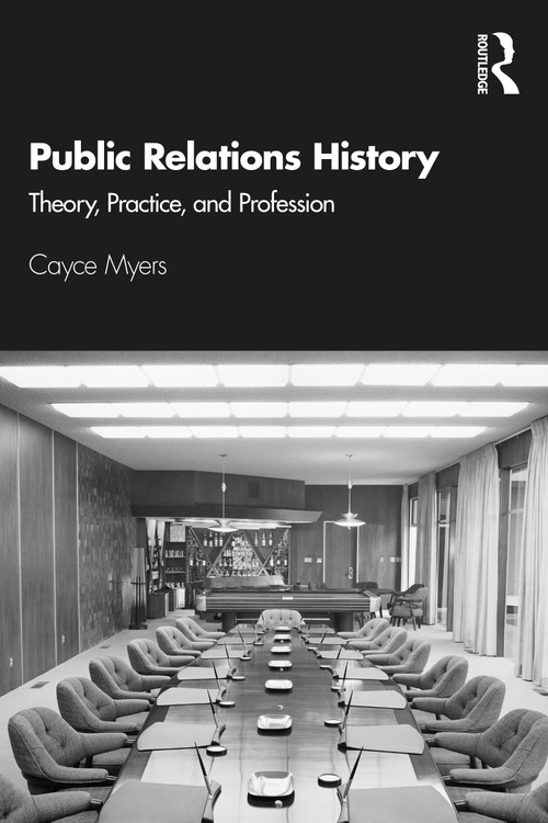 Public Relations History (Theory, Practice, and Profession) by Cayce Myers, 9781138491410