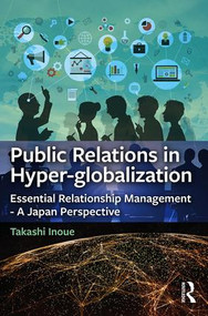 Public Relations in Hyper-globalization (Essential Relationship Management - A Japan Perspective) by Takashi Inoue, 9781138054967