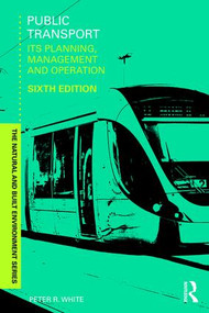 Public Transport (Its Planning, Management and Operation) by Peter R. White, 9781138938229