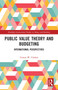 Public Value Theory and Budgeting (International Perspectives) - 9780367728519 by Usman W. Chohan, 9780367728519