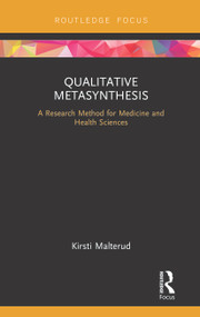 Qualitative Metasynthesis (A Research Method for Medicine and Health Sciences) by Kirsti Malterud, 9780367134181