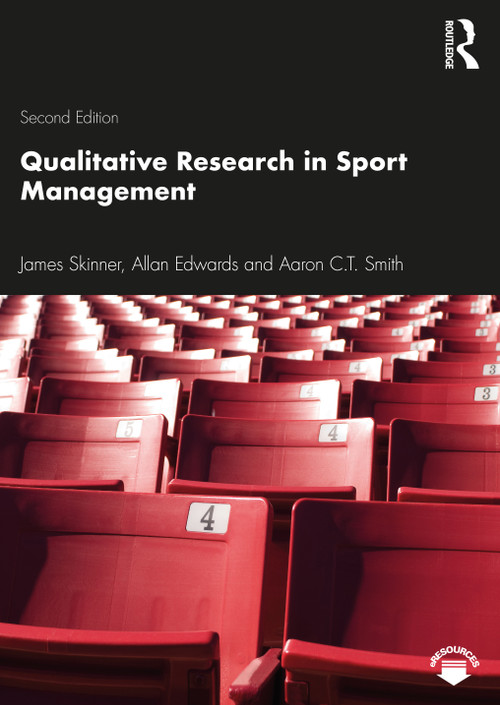 Qualitative Research in Sport Management by James Skinner, Allan Edwards, Aaron C.T. Smith, 9780367426606