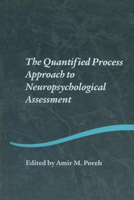 The Quantified Process Approach to Neuropsychological Assessment by Amir M. Poreh, 9781138006232