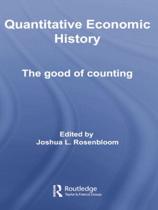 Quantitative Economic History (The good of counting) by Joshua L. Rosenbloom, 9781138011502