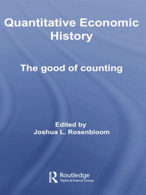 Quantitative Economic History (The good of counting) by Joshua L. Rosenbloom, 9781138011502