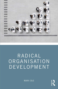 Radical Organisation Development by Mark Cole, 9781138590885