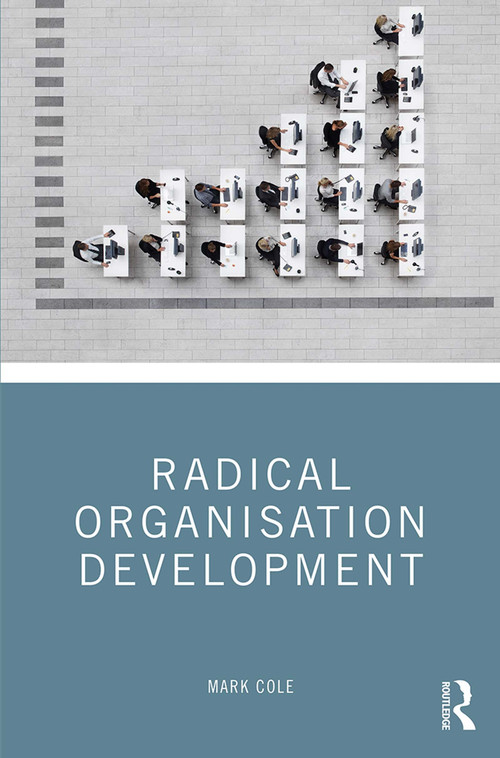 Radical Organisation Development by Mark Cole, 9781138590885