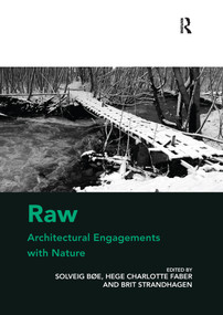 Raw: Architectural Engagements with Nature by Solveig Bøe, Hege Charlotte Faber, 9780367739560