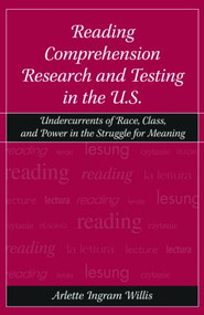 Reading Comprehension Research and Testing in the U.S. (Undercurrents of Race, Class, and Power in the Struggle for Meaning) by Arlette Ingram Willis, 9780805850529