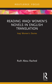 Reading Iraqi Women's Novels in English Translation (Iraqi Women's Stories) by Ruth Abou Rached, 9780367857172
