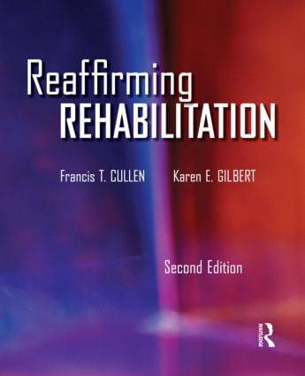 Reaffirming Rehabilitation by Francis Cullen, Karen Gilbert, 9781455731305