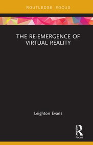 The Re-Emergence of Virtual Reality by Leighton Evans, 9781138542259