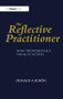 The Reflective Practitioner (How Professionals Think in Action) by Donald A. Schön, 9781857423198