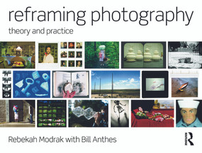 Reframing Photography (Theory and Practice) by Rebekah Modrak, Bill Anthes, 9780415779203