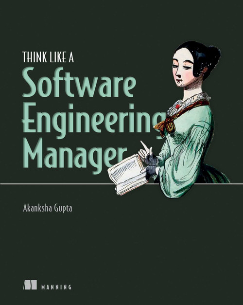 Think Like a Software Engineering Manager by Akanksha Gupta, 9781633438439