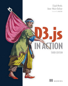 D3.js in Action, Third Edition by Elijah Meeks, Anne-Marie Dufour, 9781633439177